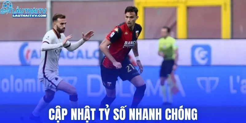 Cập nhật tỷ số nhanh chóng