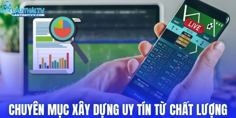 Chuyên mục xây dựng uy tín từ chất lượng phân tích
