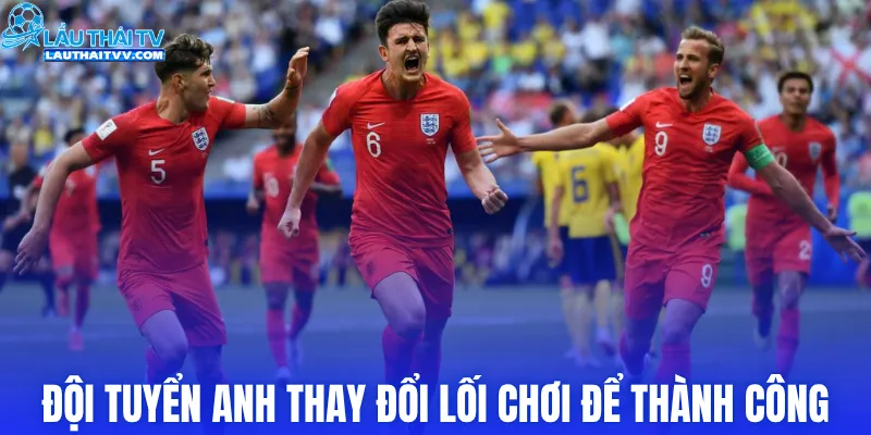 Đội tuyển Anh thay đổi lối chơi để thành công