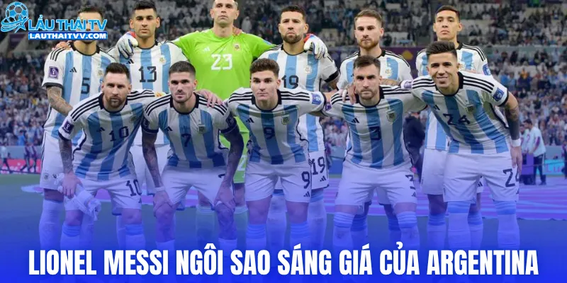 Lionel Messi ngôi sao sáng giá của Argentina