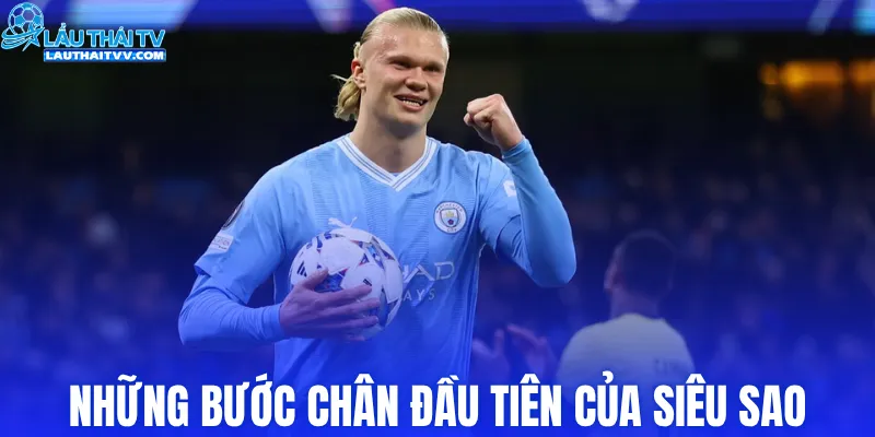 Những bước chân đầu tiên của siêu sao Haaland