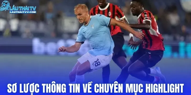Sơ lược thông tin về chuyên mục highlight