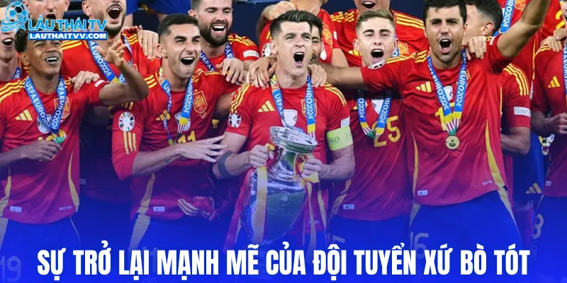 Sự trở lại mạnh mẽ của đội tuyển xứ bò tót