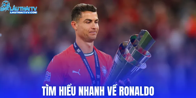 Tìm hiểu nhanh về Ronaldo