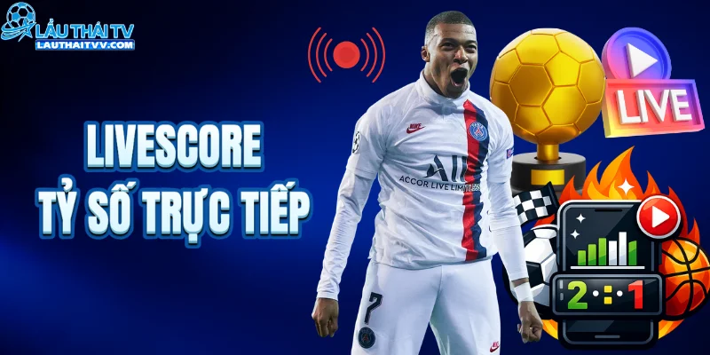 Trực tiếp tỷ số livescore 24/7
