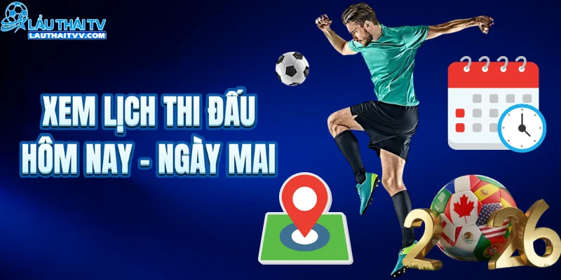 Xem lịch thi đấu bóng đá mới nhất