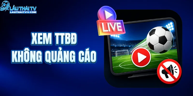 Xem trực tiếp tại LAUTHAITV không quảng cáo
