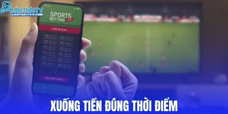 Xuống tiền đúng thời điểm